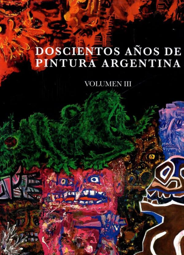 Doscientos Años De Pintura Argentina, Volumen III (200 Years of Argentine Painting, Volume III, Ana Longoni and Fernando Davis, Banco...