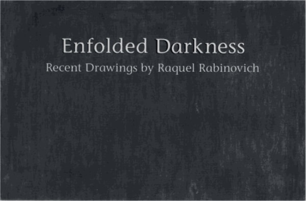 Enfolded Darkness: Recent Drawings by Raquel Rabinovich, Trans Hudson Gallery