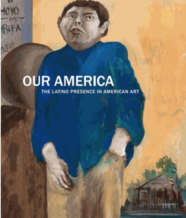 Our America: The Latino Presence in American Art, Smithsonian American Art Museum