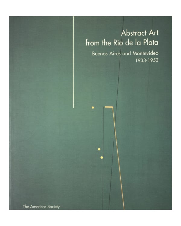 Abstract Art from the Río de la Plata: Buenos Aires and Montevideo 1933-1953, The Americas Society