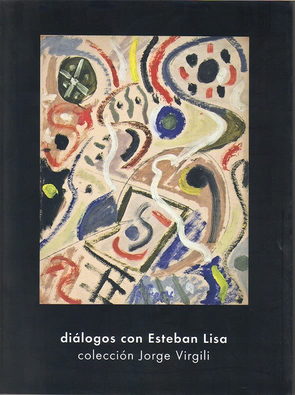 ESTEBAN LISA: DIÁLOGOS CON ESTEBAN LISA: COLECCIÓN JORGE VIRGILI, ArtNexus