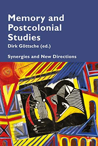 Memory and Postcolonial Studies, Synergies and New Directions
