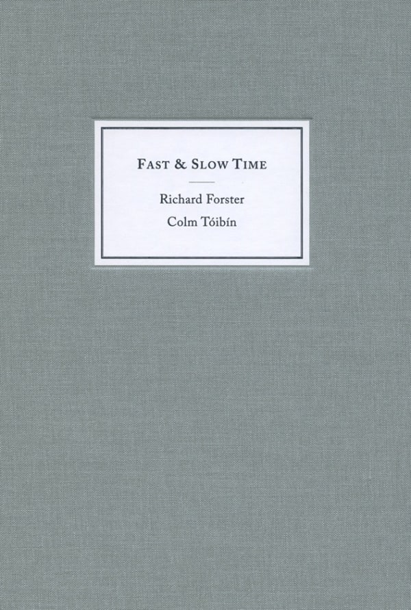 Richard Forster: Fast & Slow Time, with Colm Tóibín