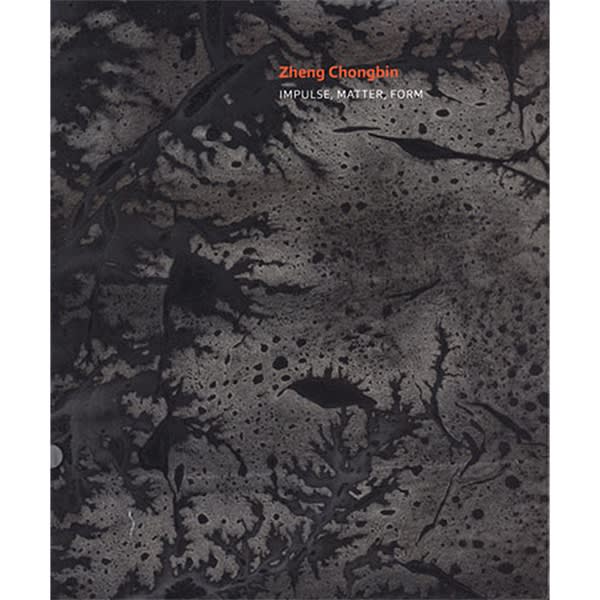 Zheng Chongbin: Impulse, Matter, Form