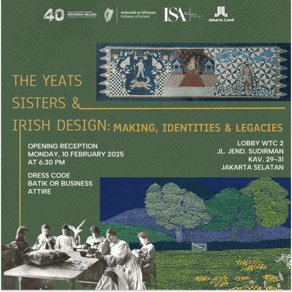 THE YEATS SISTERS & IRISH DESIGN: MAKING, IDENTITIES, & LEGACIES WTC 2, Jakarta