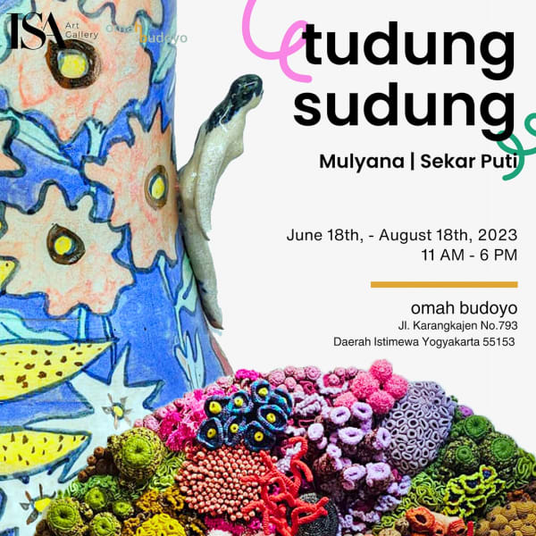 Tudung Sudung an exhibition by Mulyana and Sekar Puti.