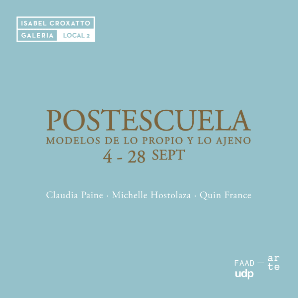 POSTESCUELA, Modelos de lo propio y lo ajeno UDP Art School Graduates