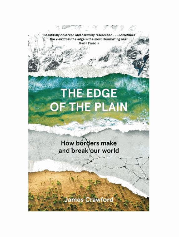 The Edge of the Plain: How borders make and break our world