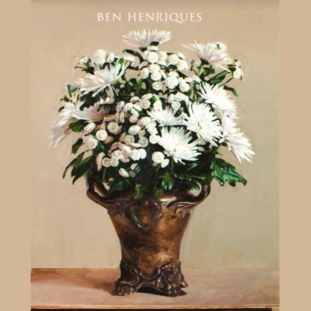 Ben Henriques : Still Life and Flowers