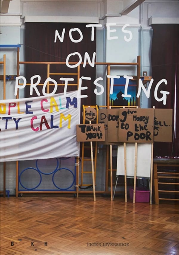 Peter Liversidge, Notes on Protesting