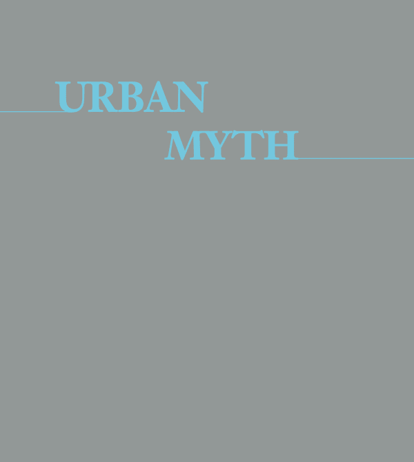 URBAN MYTH