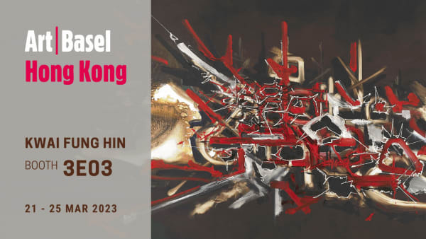 Booth 3E03丨KWAI FUNG HIN AT ART BASEL HONG KONG 2023