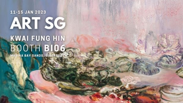 Booth BI06丨Kwai Fung Hin at Art SG 2023
