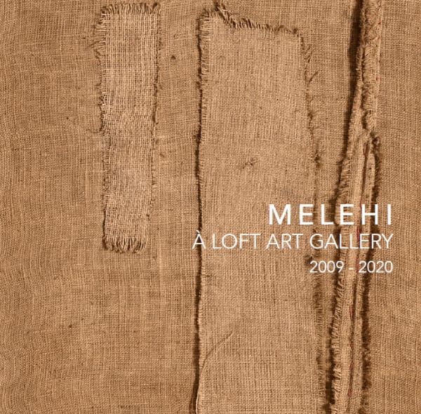 MELEHI À LOFT ART GALLERY 2009 - 2020