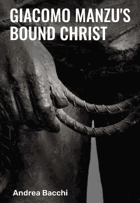 Il Cristo legato di Giacomo Manzù, Andrea Bacchi - Publication ad