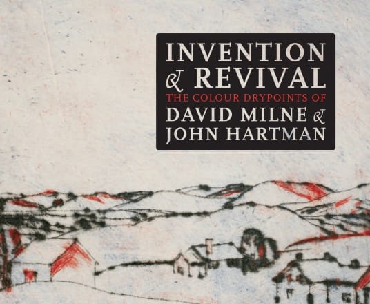 John Hartman | Invention & Revival: The Colour Drypoints of David Milne & John Hartman