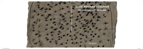 Lucio Fontana Sculptor: From the Earth to the Cosmos