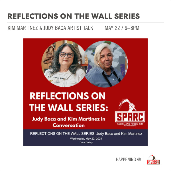 REFLECTIONS ON THE WALL SERIES: Judy Baca and Kim Martinez in Conversation