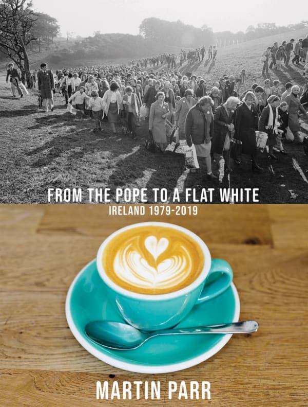 From the Pope to a Flat White, Ireland 1979–2019 - Signed