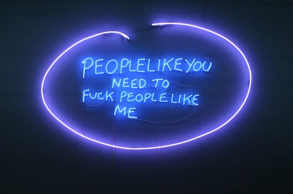 Tracey Emin People like you need to fuck like me, 2007