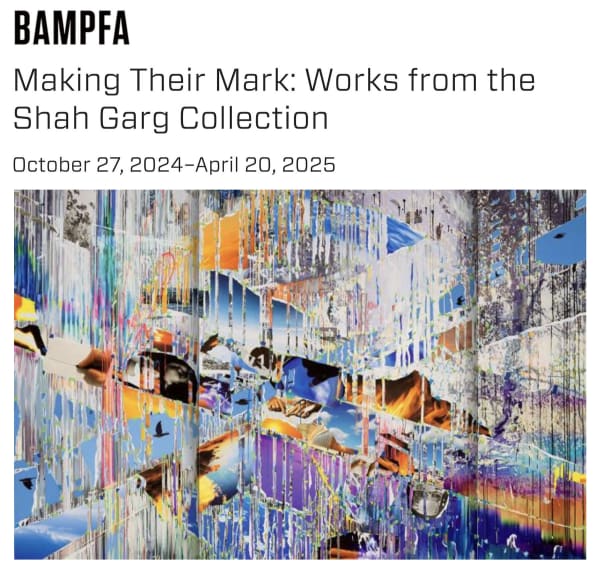 Making Their Mark: Works from the Shah Garg Collection Curated by Cecilia Alemani and Margot Norton, Berkeley Art Museum and Pacific Film Archive (BAMPFA)