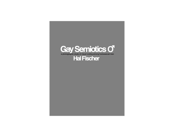 Gay Semiotics: A Photographic Study of Visual Coding Among Homosexual Men