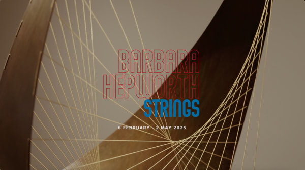 Barbara Hepworth: Strings, 6 February - 2 May 2025
