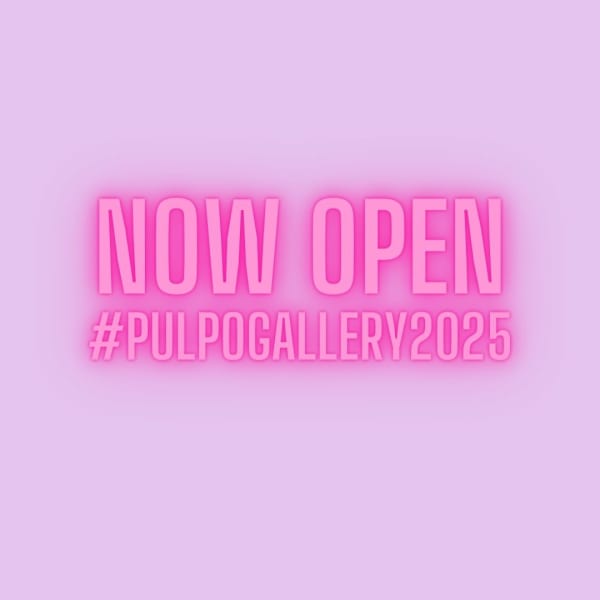 NOW OPEN # PULPO GALLERY 2025