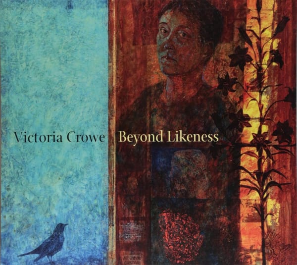 Beyond Likeness, Victoria Crowe