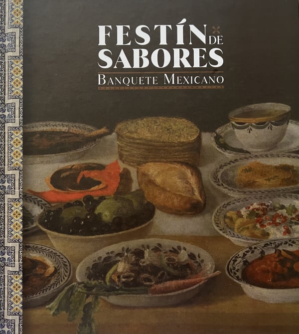 Festín de sabores: Banquete mexicano | MUNAL Museum, Mexico City