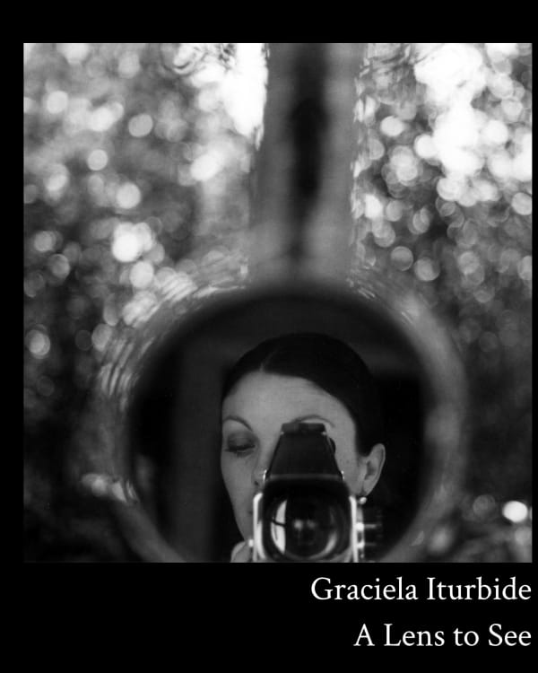 Graciela Iturbide: A Lens to See I Ruiz-Healy Art