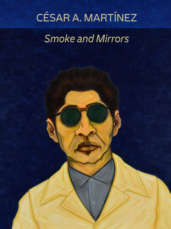 César A. Martínez: Smoke & Mirrors I Ruiz-Healy Art