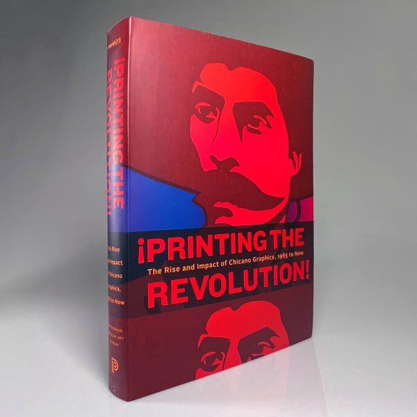 Printing the Revolution: The Rise and Impact of Chicano Graphics, 1965 to Now