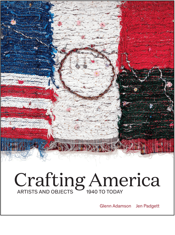 Crafting America: Artists and Objects, 1940 to Today