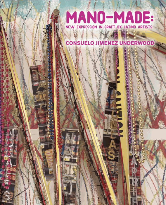 Mano-Made: New Expressions in Craft by Latino Artists - Consuelo Jimenez Underwood