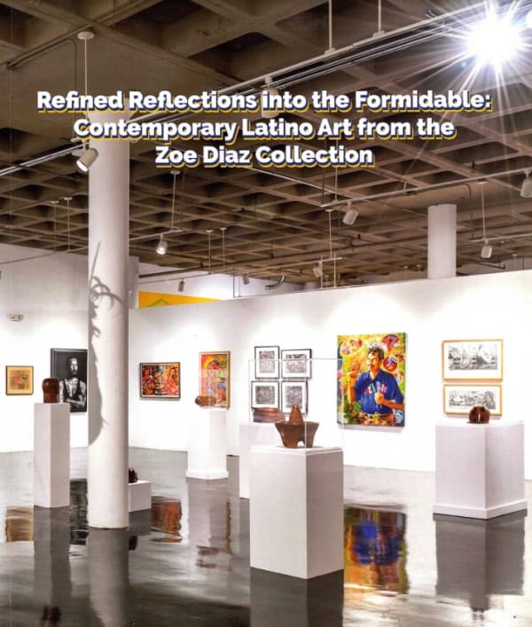 Refined Reflections into the Formidable: Contemporary Latino Art from the Zoe Díaz Collection