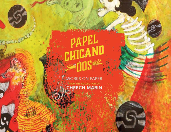 Papel Chicano Dos : Works on Paper from the Collection of Cheech Marin | César A. Martínez, Frank Romero