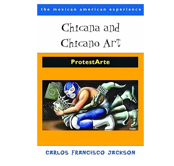 Chicana and Chicano Art: ProtestArte, The Mexican American Experience | César A. Martínez