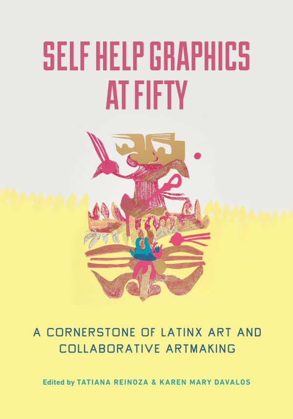 Self Help Graphics at Fifty: A Cornerstone of Latinx Art and Collaborative Artmaking | Frank Romero