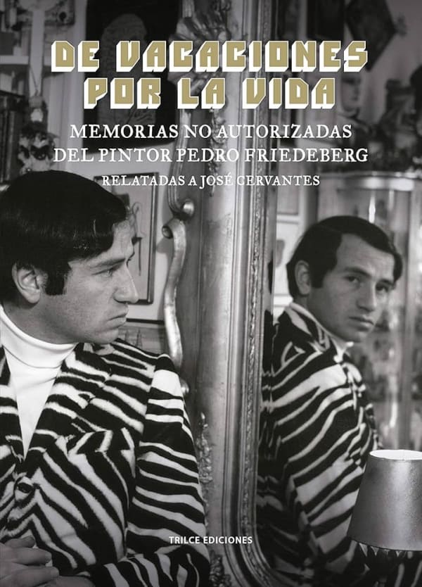 Pedro Friedeberg: De Vacaciones por la Vida