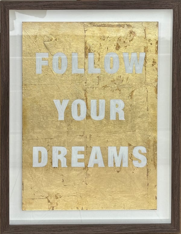 Bella-Wild-Manor-Gallery-Follow-Dreams-Positive-Psychology-Contmporary-Text-Art-Motivational-Gold-Leaf-Connor-Harland-Miller-McQueen-Exeter