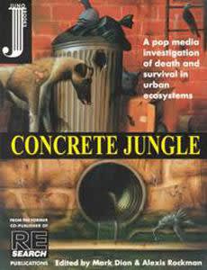 Book cover. Illustration of a mangy street dog by a full trash can looking down to a storm drain in a tall gutter. Text: Concrete Jungle, a pop media investigation of death and survival in urban ecosystems, edited by Mark Dion and Alexis Rockman"