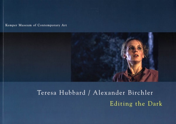 cover image of Teresa Hubbard /Alexander Birchler: Editing the Dark