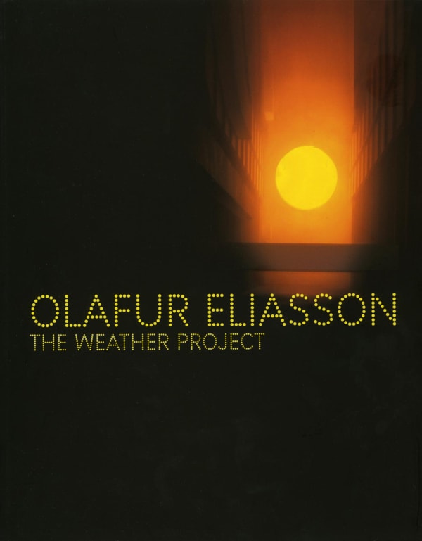 Book Cover of Olafur Eliasson The Weather Project catalogue