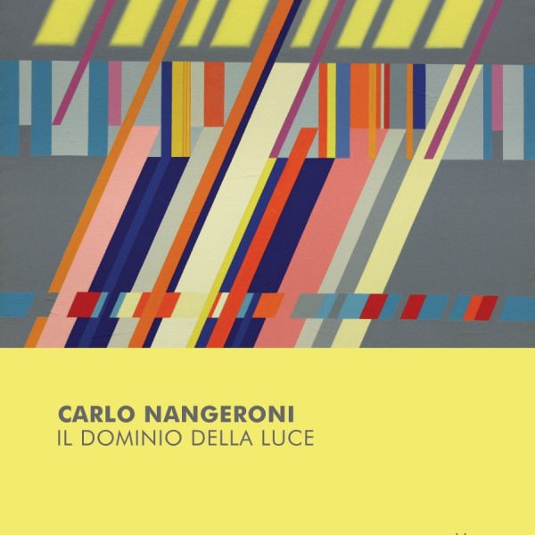 Opening Carlo Nangeroni. Il dominio della luce