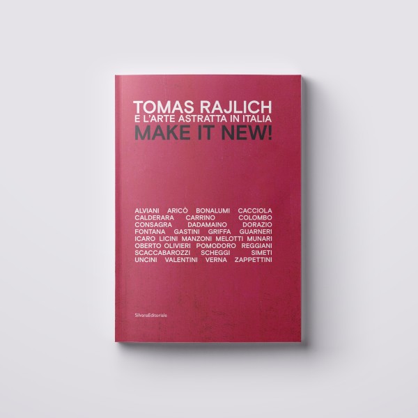 MAKE IT NEW ! Tomas Rajlich and the abstract art in Italy