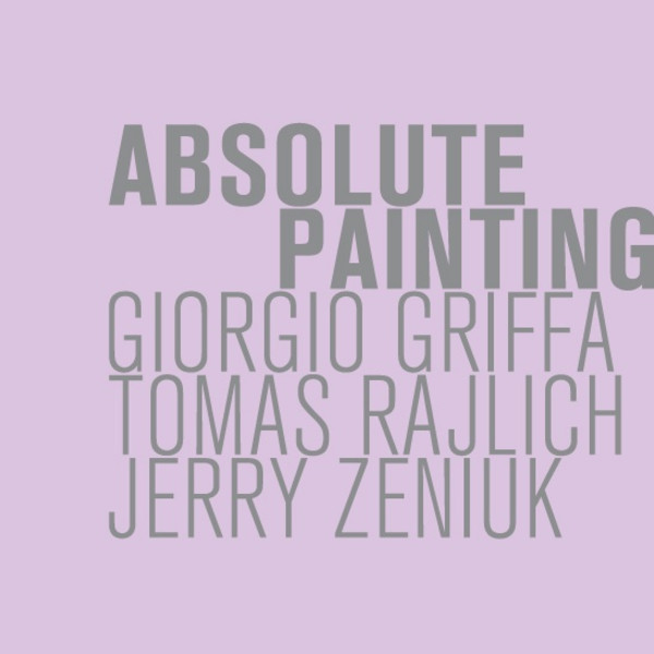 Giorgio GRIFFA, Tomas RAJLICH, Zerry ZENIUK | ABSOLUTE PAINTING catalogue cover