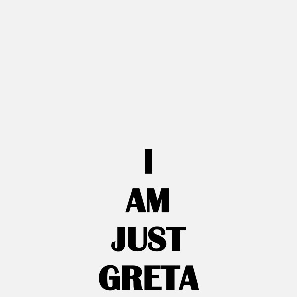 I AM JUST GRETA, 2019