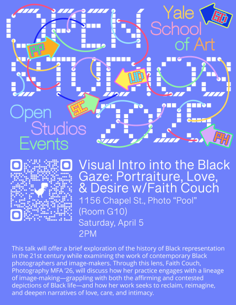 Visual Intro into the Black Gaze: Portraiture, Love, and Desire with Faith Couch Saturday, April 5 2 PM 1156 Chapel...