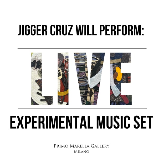 Artist Performance , Jigger Cruz will perform an experimental music set during the opening!